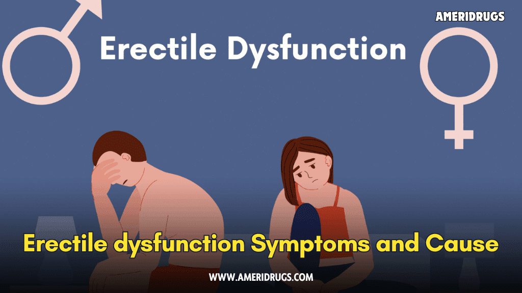 Erectile dysfunction Symptoms and Cause